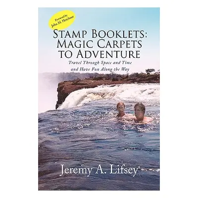 "Stamp Booklets: Magic Carpets to Adventure" - "" ("Lifsey Jeremy A.")