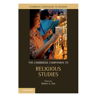 "The Cambridge Companion to Religious Studies" - "" ("Orsi Robert A.")