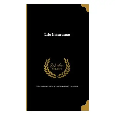 "Life Insurance" - "" ("Zartman Lester W. (Lester William) 187")