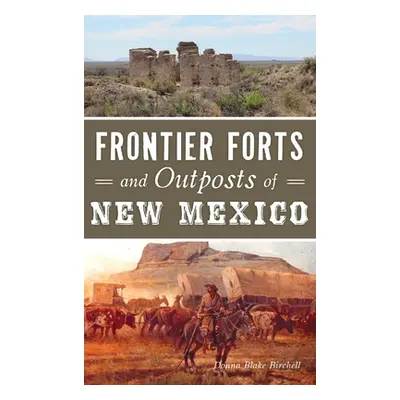 "Frontier Forts and Outposts of New Mexico" - "" ("Birchell Donna Blake")