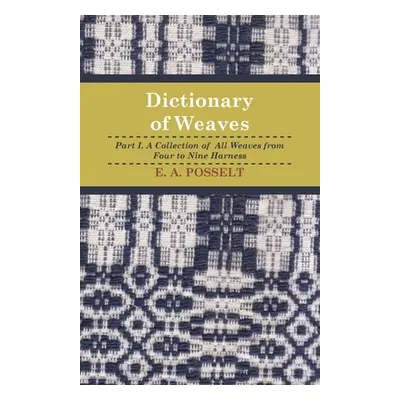 "Dictionary Of Weaves - Part I." - "" ("Posselt E.")