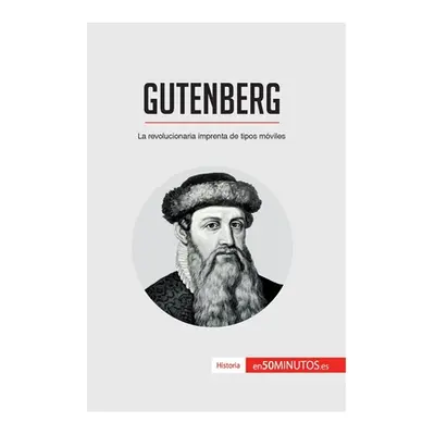 "Gutenberg: La revolucionaria imprenta de tipos mviles" - "" ("50minutos")