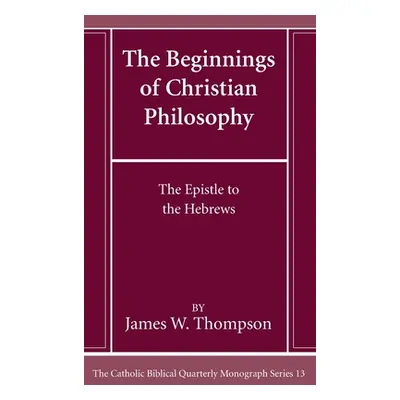 "The Beginnings of Christian Philosophy" - "" ("Thompson James W.")