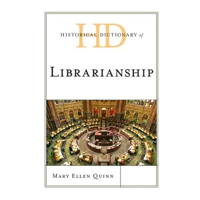 "Historical Dictionary of Librarianship" - "" ("Quinn Mary Ellen")