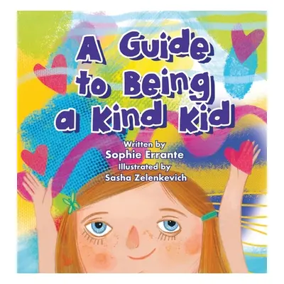 "A Guide to Being a Kind Kid: Children's Book About Kindness, Empathy, and Compassion" - "" ("Pr