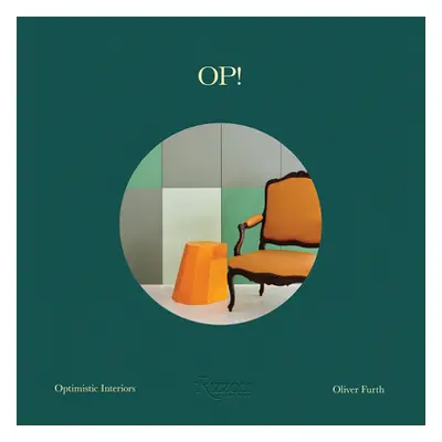 "Op! Optimistic Interiors" - "" ("Furth Oliver")