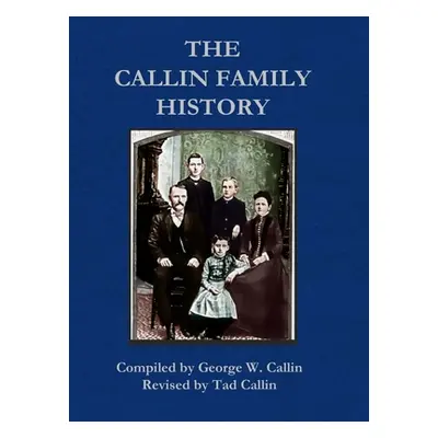 "Callin Family History: 2020 Revision" - "" ("Callin Tad")