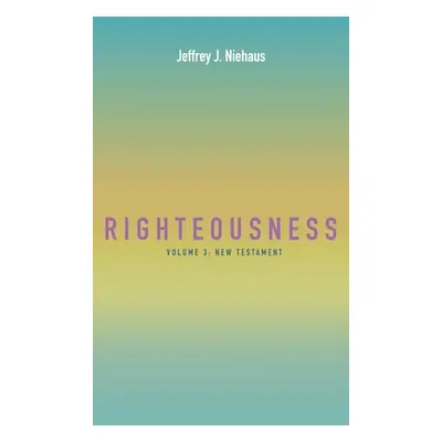 "Righteousness" - "" ("Niehaus Jeffrey J.")