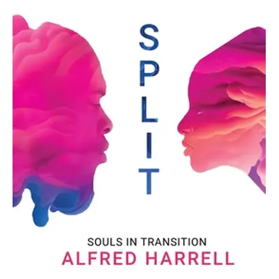 "Split: Souls in Transition" - "" ("Harrell Alfred")