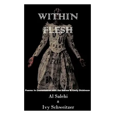 "Within Flesh: Poems; In Conversation with Our Selves & Emily Dickinson" - "" ("Schweitzer Ivy")