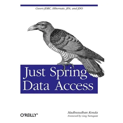 "Just Spring Data Access: Covers Jdbc, Hibernate, Jpa and Jdo" - "" ("Konda Madhusudhan")