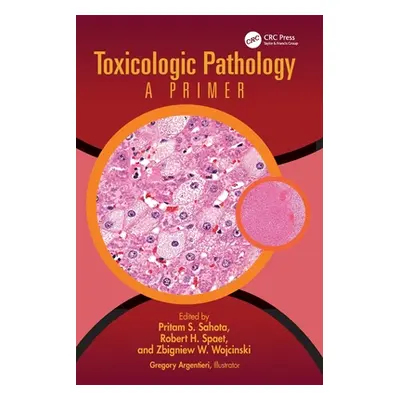 "Toxicologic Pathology: A Primer" - "" ("Argentieri Gregory")