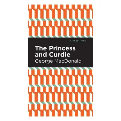 "The Princess and Curdie: A Pastrol Novel" - "" ("MacDonald George")