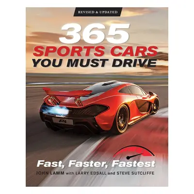 "365 Sports Cars You Must Drive: Fast, Faster, Fastest - Revised and Updated" - "" ("Lamm John")