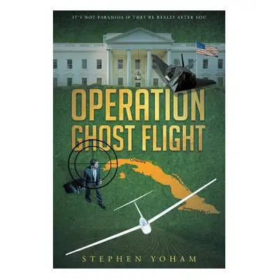 "Operation Ghost Flight" - "" ("Yoham Stephen")