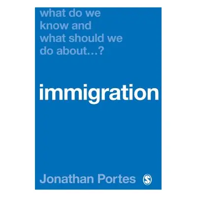 "What Do We Know and What Should We Do about Immigration?" - "" ("Portes Jonathan")