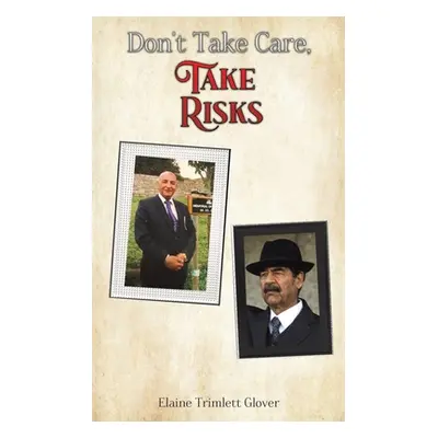 "Don't Take Care, Take Risks" - "" ("Trimlett Glover Elaine")