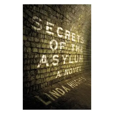 "Secrets of the Asylum" - "" ("Hughes Linda")