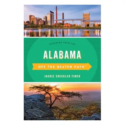 "Alabama Off the Beaten Path(r): Discover Your Fun" - "" ("Finch Jackie Sheckler")