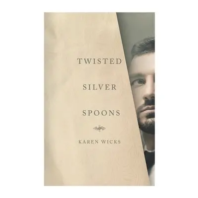 "Twisted Silver Spoons" - "" ("Wicks Karen M.")