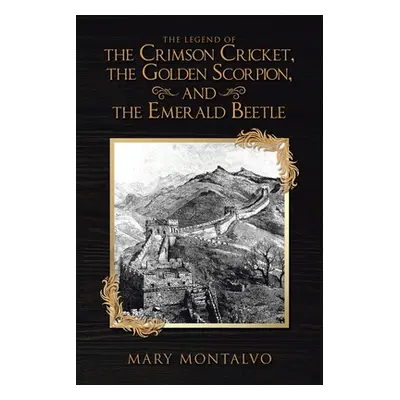 "The Legend of the Crimson Cricket, the Golden Scorpion, and the Emerald Beetle" - "" ("Montalvo