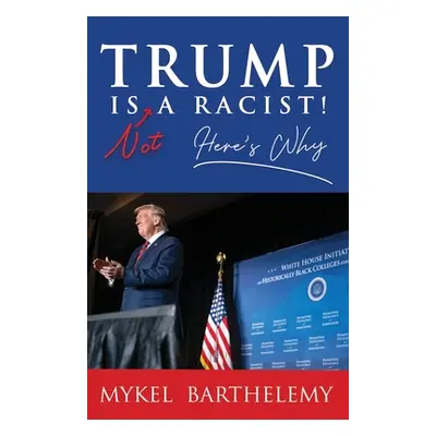 "TRUMP IS NOT A RACIST! Here's Why" - "" ("Barthelemy Mykel")