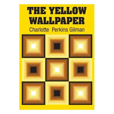 "The Yellow Wallpaper" - "" ("Gilman Charlotte Perkins")