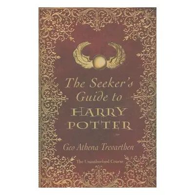 "The Seeker's Guide to Harry Potter: The Unauthorized Course" - "" ("Trevarthen Geo")