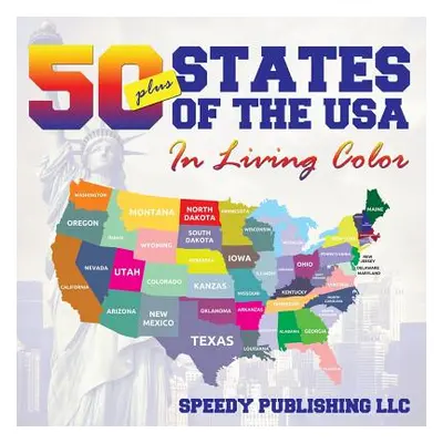 "Fifty+ States Of The USA In Living Color" - "" ("Speedy Publishing LLC")