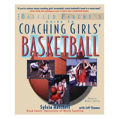 "The Baffled Parent's Guide to Coaching Girls' Basketball" - "" ("Thomas Jeff")