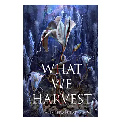 "What We Harvest" - "" ("Fraistat Ann")