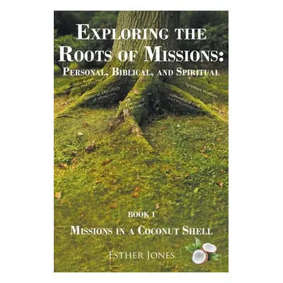 "Exploring the Roots of Missions: Personal, Biblical, and Spiritual: Missions in a Coconut Shell