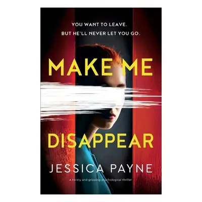 "Make Me Disappear: A twisty and gripping psychological thriller" - "" ("Payne Jessica")