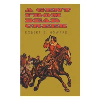 "A Gent from Bear Creek" - "" ("Howard Robert E.")