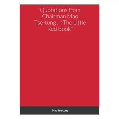 "Quotations from Chairman Mao Tse-tung: The Little Red Book" - "" ("Tse-Tung Mao")