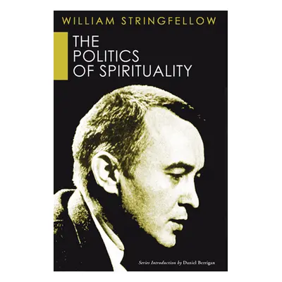 "The Politics of Spirituality" - "" ("Stringfellow William")