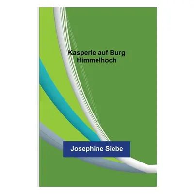 "Kasperle auf Burg Himmelhoch" - "" ("Siebe Josephine")