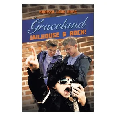 "Graceland Jailhouse & Rock!" - "" ("Hope Karissa Love")