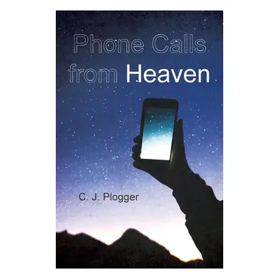 "Phone Calls from Heaven" - "" ("Plogger C. J.")