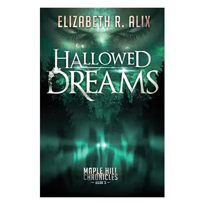 "Hallowed Dreams" - "" ("Alix Elizabeth R.")