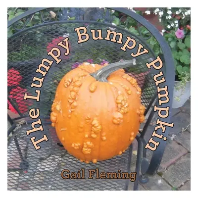 "The Lumpy Bumpy Pumpkin" - "" ("Fleming Gail")