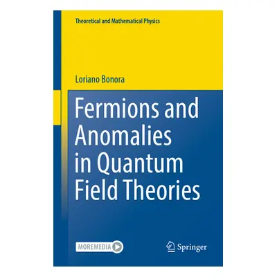 "Fermions and Anomalies in Quantum Field Theories" - "" ("Bonora Loriano")