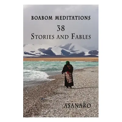 "Boabom Meditations: 38 Stories and Fables" - "" ("Asanaro")