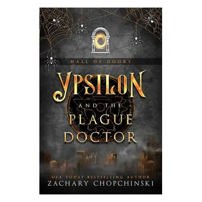 "Ypsilon and The Plague Doctor" - "" ("Chopchinski Zachary")