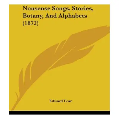 "Nonsense Songs, Stories, Botany, And Alphabets (1872)" - "" ("Lear Edward")