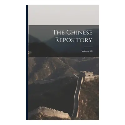 "The Chinese Repository; Volume 20" - "" ("Anonymous")