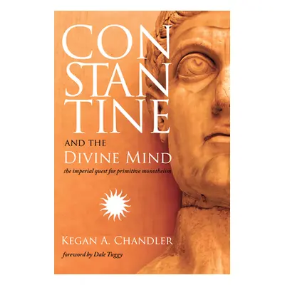 "Constantine and the Divine Mind" - "" ("Chandler Kegan A.")