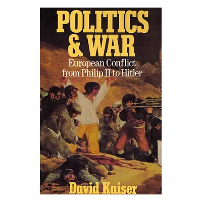 "Politics and War: European Conflict from Philip II to Hitler, Enlarged Edition" - "" ("Kaiser D