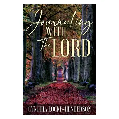 "Journaling With The Lord" - "" ("Locke-Henderson Cynthia")