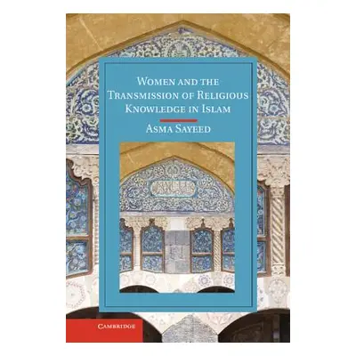 "Women and the Transmission of Religious Knowledge in Islam" - "" ("Sayeed Asma")